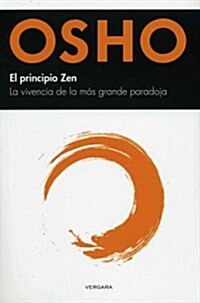 El Principio Zen: La Vivencia de la Mas Grande Paradoja (Paperback)