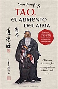 Tao, el Alimento del Alma: Eliminar el Estres y las Preocupaciones A Traves del Tao (Paperback)