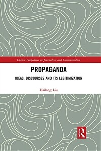 Propaganda : Ideas, Discourses and its Legitimization (Paperback)