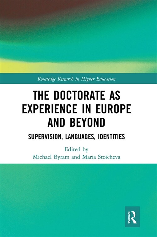 The Doctorate as Experience in Europe and Beyond : Supervision, Languages, Identities (Paperback)