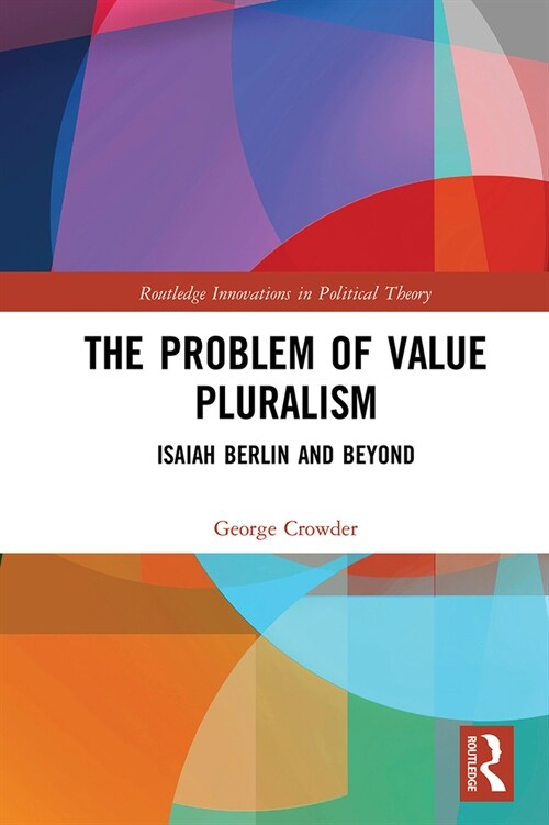 The Problem of Value Pluralism : Isaiah Berlin and Beyond (Paperback)