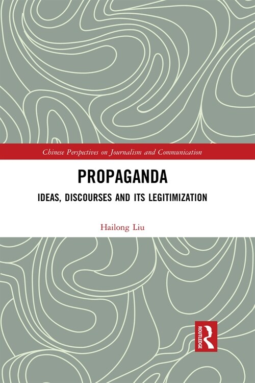 Propaganda : Ideas, Discourses and its Legitimization (Paperback)