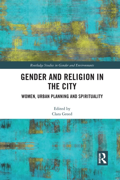 Gender and Religion in the City : Women, Urban Planning and Spirituality (Paperback)