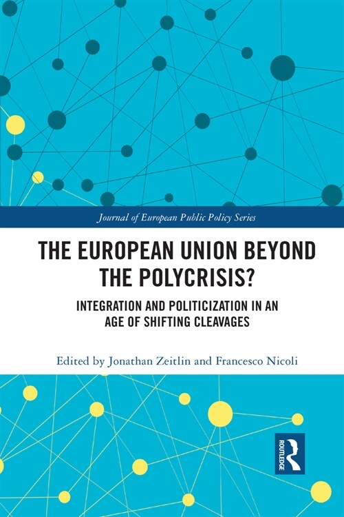 The European Union Beyond the Polycrisis? : Integration and politicization in an age of shifting cleavages (Paperback)