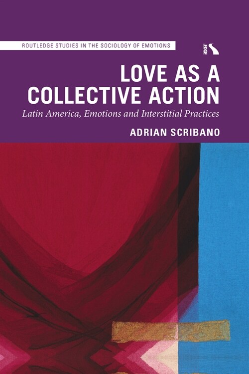 Love as a Collective Action : Latin America, Emotions and Interstitial Practices (Paperback)