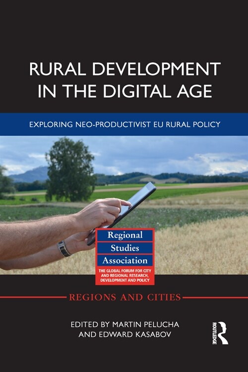 Rural Development in the Digital Age : Exploring Neo-Productivist EU Rural Policy (Paperback)