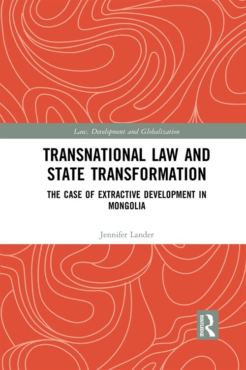 Transnational Law and State Transformation : The Case of Extractive Development in Mongolia (Paperback)