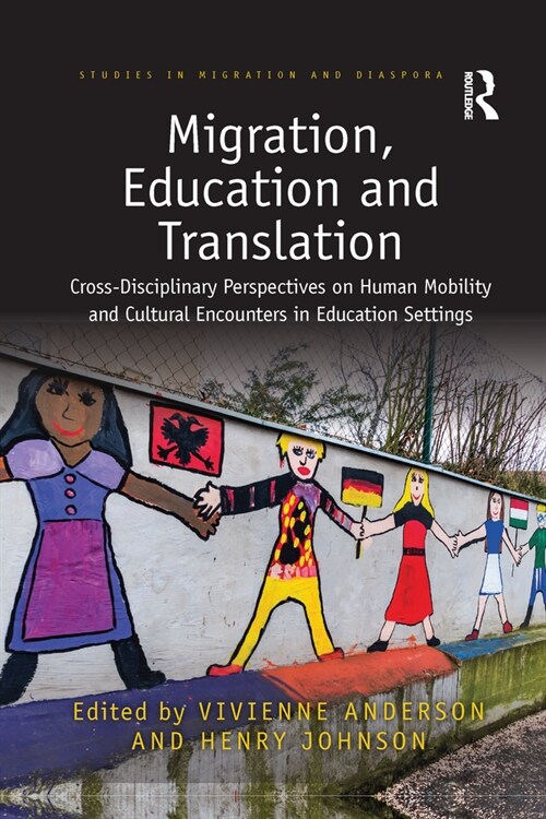Migration, Education and Translation : Cross-Disciplinary Perspectives on Human Mobility and Cultural Encounters in Education Settings (Paperback)