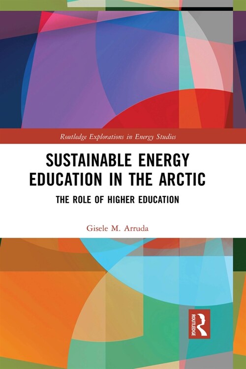 Sustainable Energy Education in the Arctic : The Role of Higher Education (Paperback)