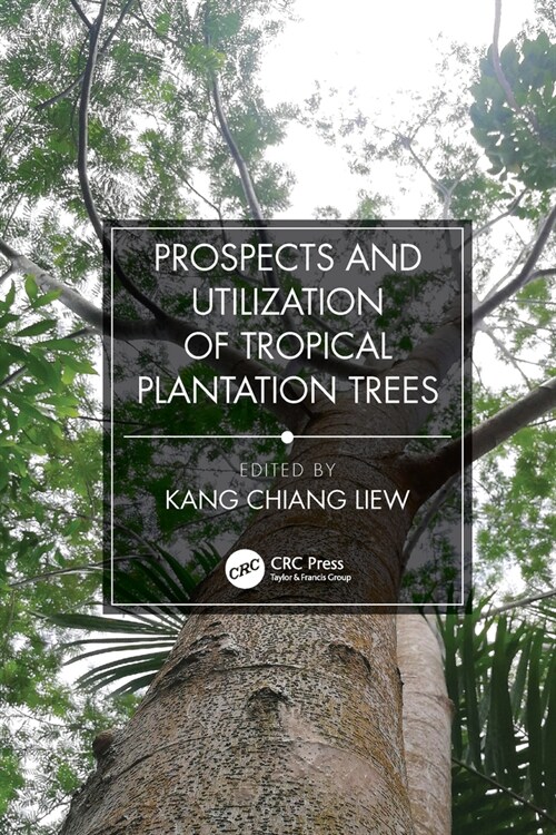 Prospects and Utilization of Tropical Plantation Trees (Paperback, 1)