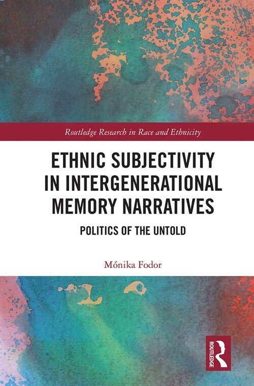 Ethnic Subjectivity in Intergenerational Memory Narratives : Politics of the Untold (Paperback)