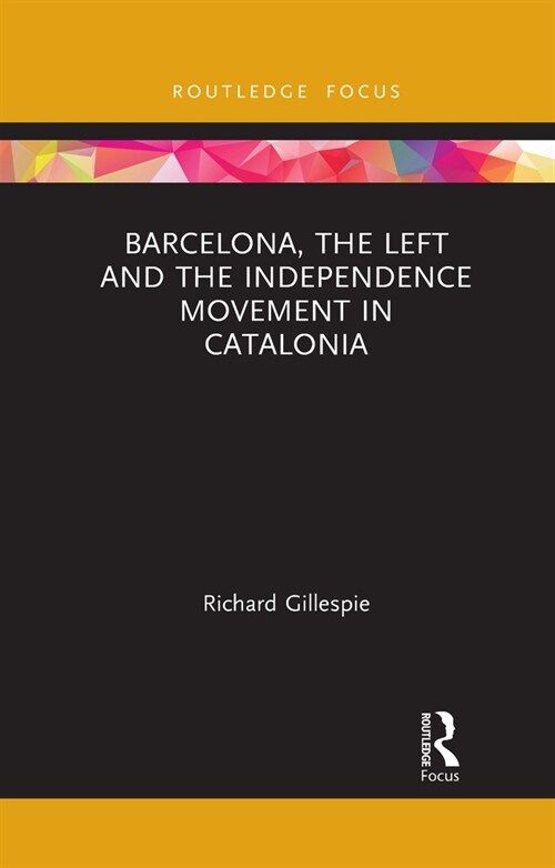 Barcelona, the Left and the Independence Movement in Catalonia (Paperback, 1)