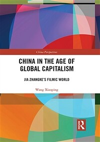 China in the Age of Global Capitalism : Jia Zhangke's Filmic World (Paperback)