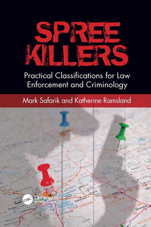 Spree Killers : Practical Classifications for Law Enforcement and Criminology (Paperback)