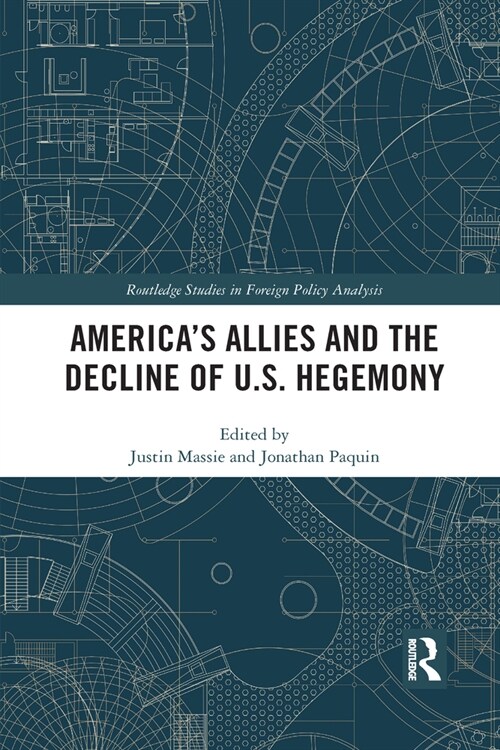 Americas Allies and the Decline of US Hegemony (Paperback)