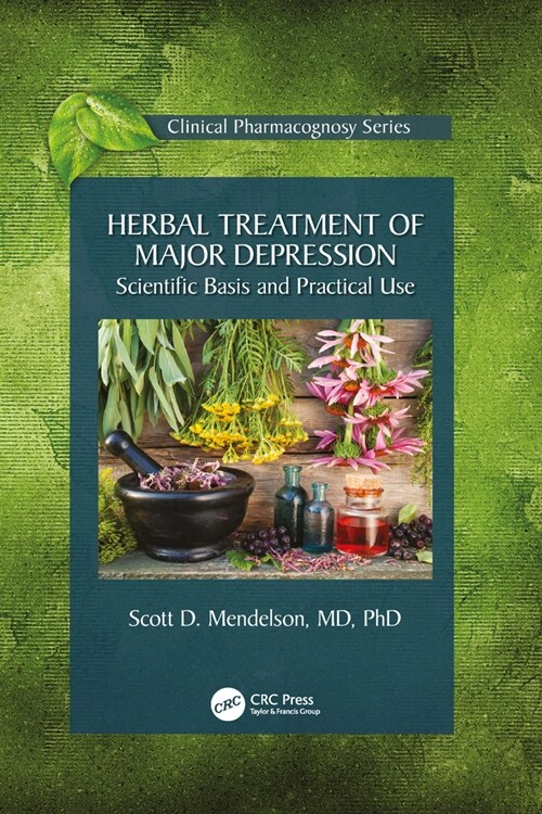 Herbal Treatment of Major Depression : Scientific Basis and Practical Use (Paperback)