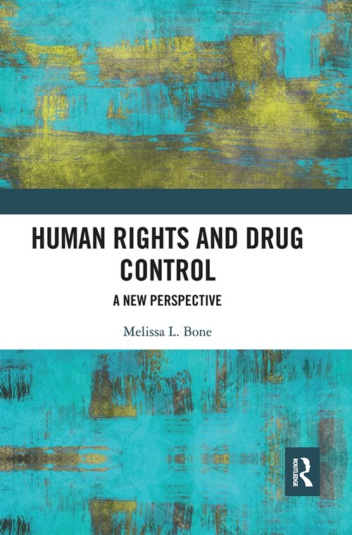 Human Rights and Drug Control : A New Perspective (Paperback)