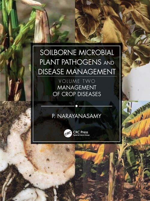 Soilborne Microbial Plant Pathogens and Disease Management, Volume Two : Management of Crop Diseases (Paperback)