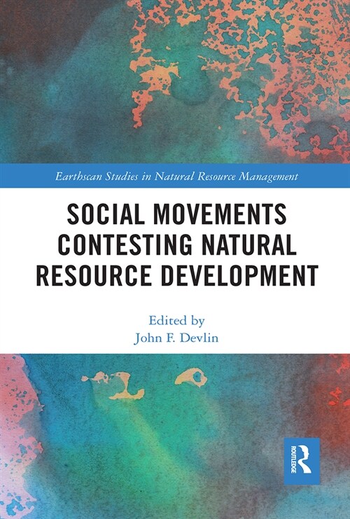 Social Movements Contesting Natural Resource Development (Paperback, 1)