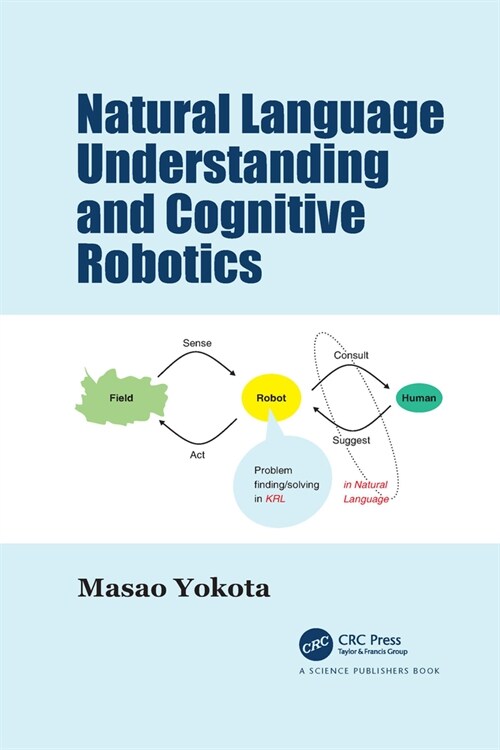 Natural Language Understanding and Cognitive Robotics (Paperback, 1)