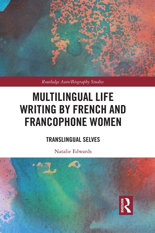 Multilingual Life Writing by French and Francophone Women : Translingual Selves (Paperback)