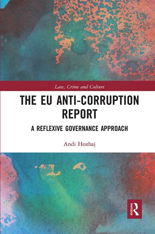 The EU Anti-Corruption Report : A Reflexive Governance Approach (Paperback)