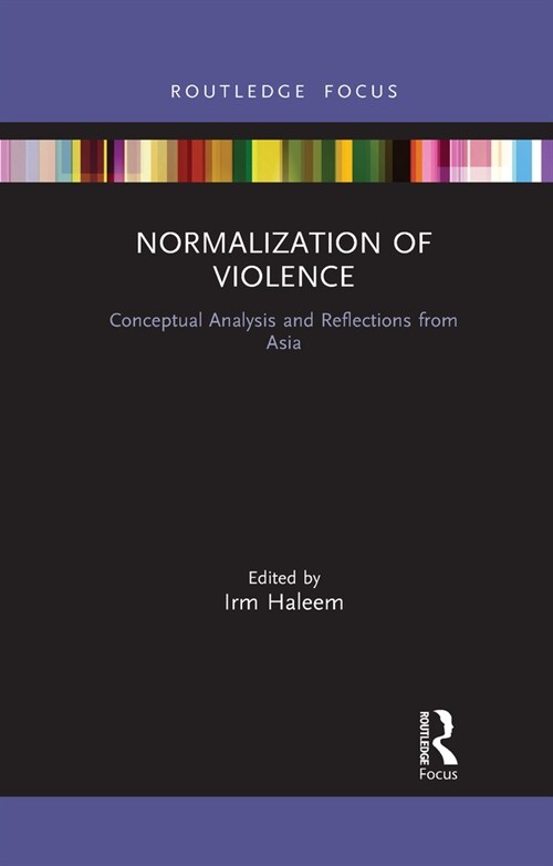 Normalization of Violence : Conceptual Analysis and Reflections from Asia (Paperback)
