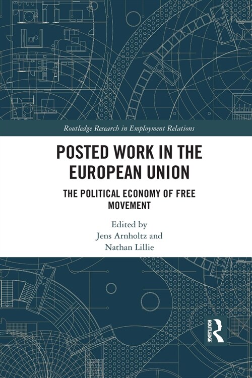 Posted Work in the European Union : The Political Economy of Free Movement (Paperback)