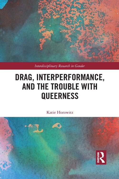 Drag, Interperformance, and the Trouble with Queerness (Paperback, 1)