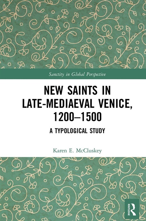 New Saints in Late-Mediaeval Venice, 1200–1500 : A Typological Study (Paperback)