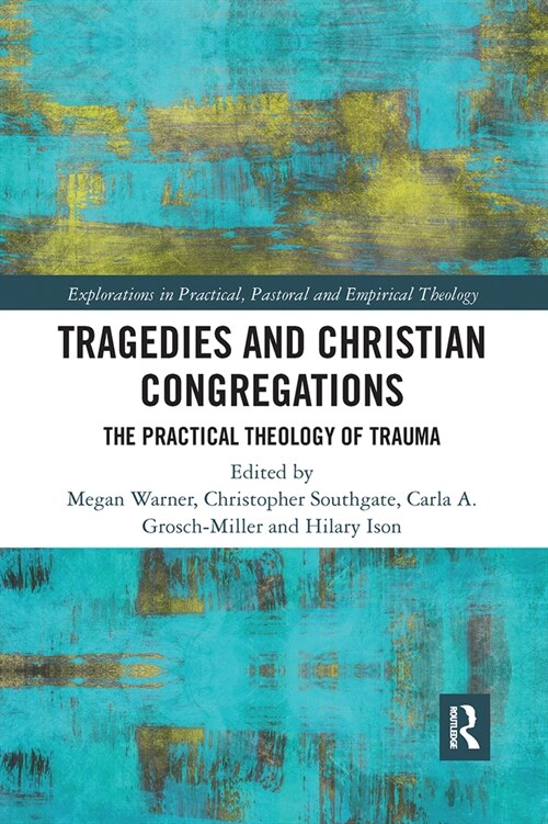 Tragedies and Christian Congregations : The Practical Theology of Trauma (Paperback)