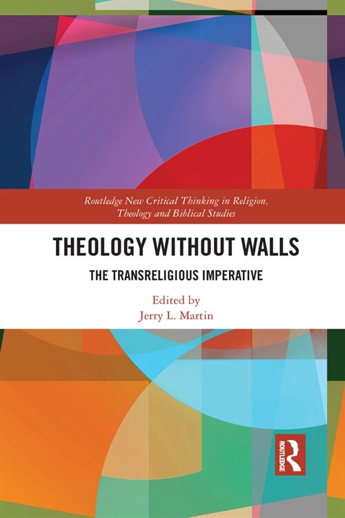 Theology Without Walls : The Transreligious Imperative (Paperback)