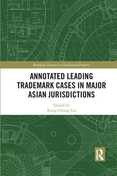 Annotated Leading Trademark Cases in Major Asian Jurisdictions (Paperback, 1)