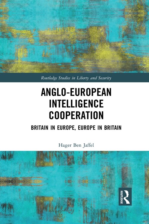 Anglo-European Intelligence Cooperation : Britain in Europe, Europe in Britain (Paperback)