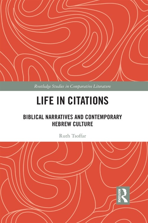 Life in Citations : Biblical Narratives and Contemporary Hebrew Culture (Paperback)