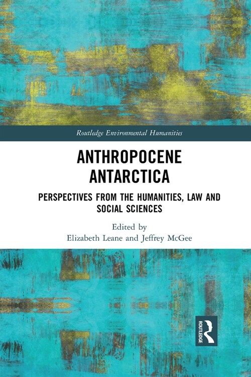 Anthropocene Antarctica : Perspectives from the Humanities, Law and Social Sciences (Paperback)