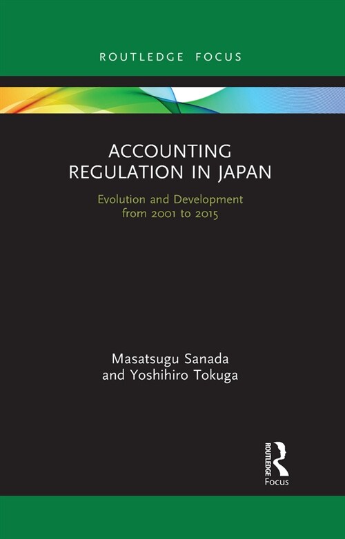Accounting Regulation in Japan : Evolution and Development from 2001 to 2015 (Paperback)
