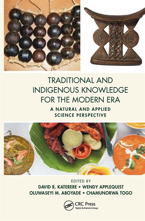 Traditional and Indigenous Knowledge for the Modern Era : A Natural and Applied Science Perspective (Paperback)