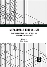 Measurable Journalism : Digital Platforms, News Metrics and the Quantified Audience (Paperback)