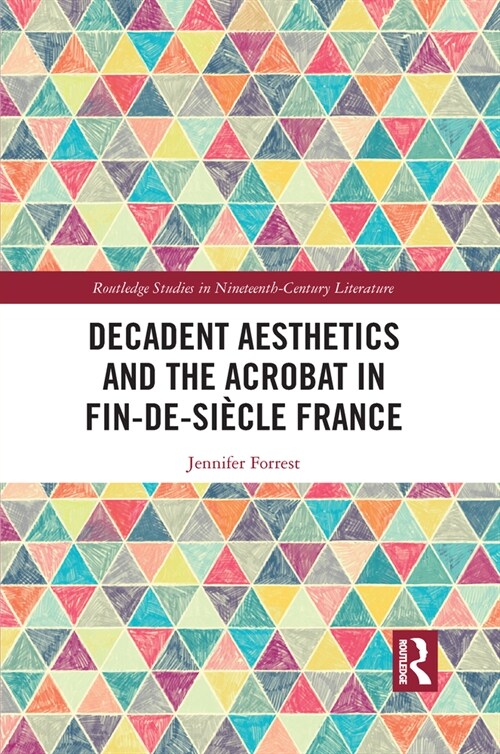 Decadent Aesthetics and the Acrobat in French Fin de siecle (Paperback)