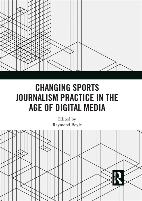 Changing Sports Journalism Practice in the Age of Digital Media (Paperback, 1)