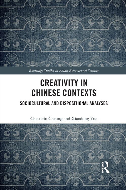 Creativity in Chinese Contexts : Sociocultural and Dispositional Analyses (Paperback)