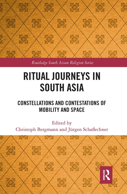 Ritual Journeys in South Asia : Constellations and Contestations of Mobility and Space (Paperback)