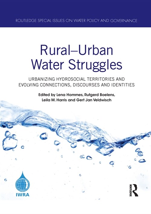 Rural–Urban Water Struggles : Urbanizing Hydrosocial Territories and Evolving Connections, Discourses and Identities (Paperback)