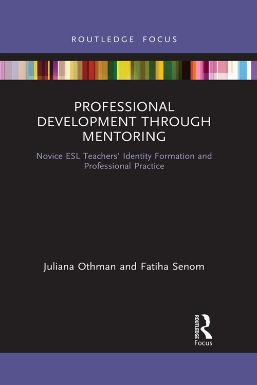Professional Development through Mentoring : Novice ESL Teachers Identity Formation and Professional Practice (Paperback)