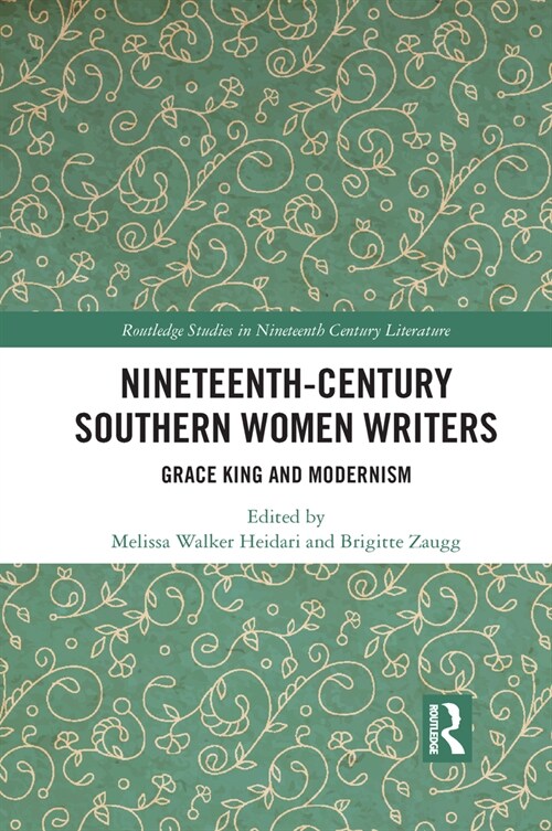 Nineteenth-Century Southern Women Writers : Grace King and Modernism (Paperback)