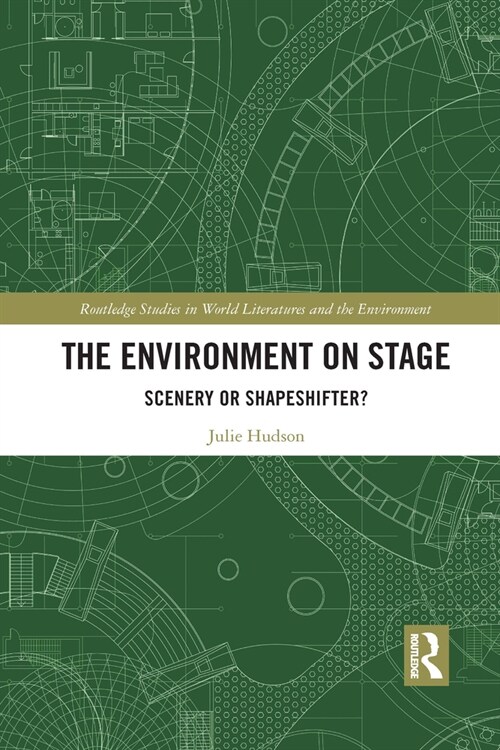 The Environment on Stage : Scenery or Shapeshifter? (Paperback)