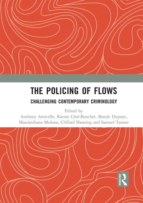 The Policing of Flows : Challenging Contemporary Criminology (Paperback)