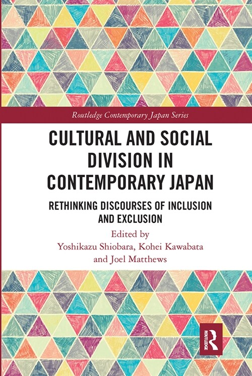 Cultural and Social Division in Contemporary Japan : Rethinking Discourses of Inclusion and Exclusion (Paperback)