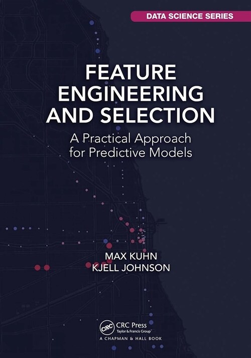 Feature Engineering and Selection : A Practical Approach for Predictive Models (Paperback)